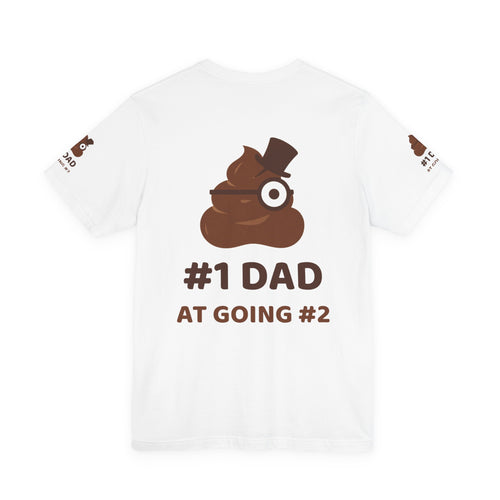 #1 Dad at Going #2 — Funny Poo in the Loo T-Shirt