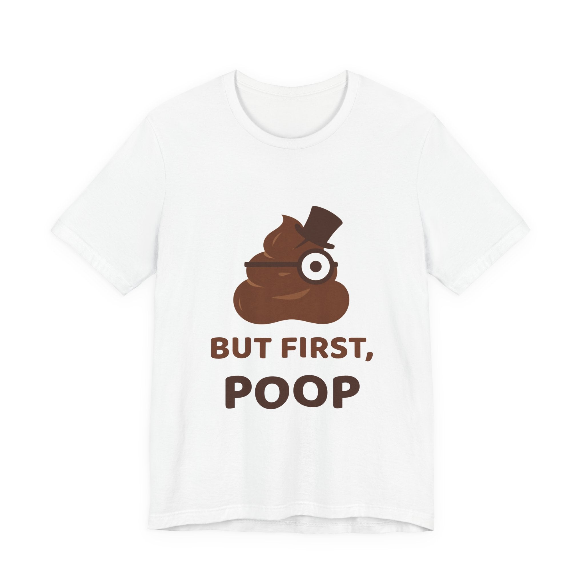 But First, Poop — Funny Poo in the Loo T-Shirt