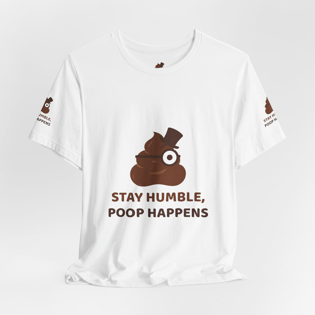 Stay Humble, Poop Happens — Funny Poo in the Loo T-Shirt
