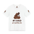#1 Dad at Going #2 — Funny Poo in the Loo T-Shirt
