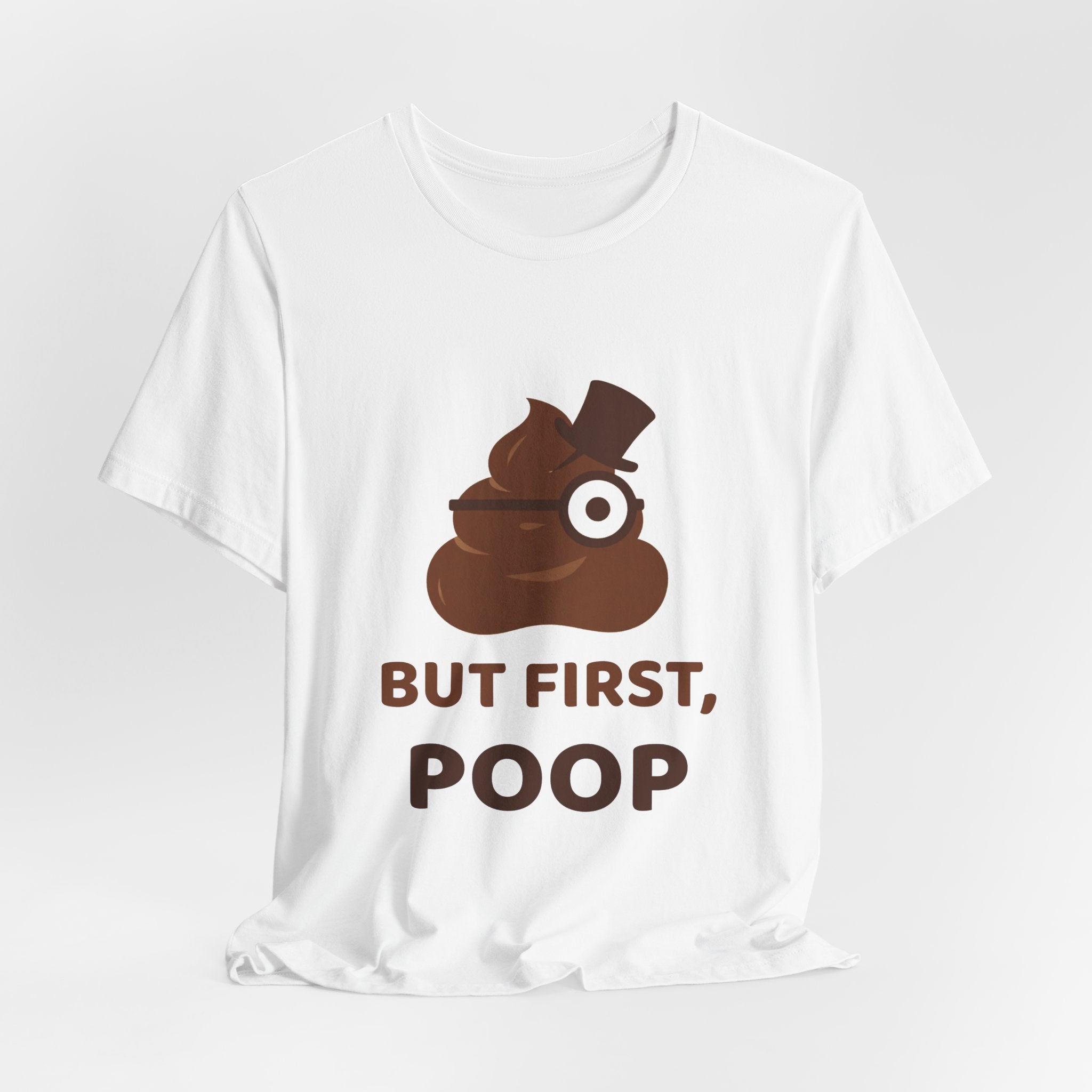 But First, Poop — Funny Poo in the Loo T-Shirt