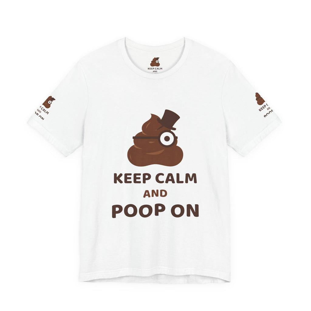 Keep Calm and Poop On — Funny Poo in the Loo T-Shirt