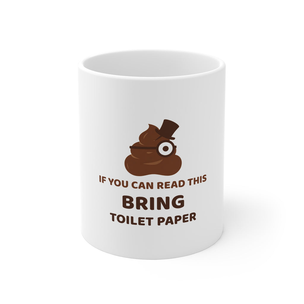 If You Can Read This, Bring Toilet Paper — Funny Poo in the Loo Mug
