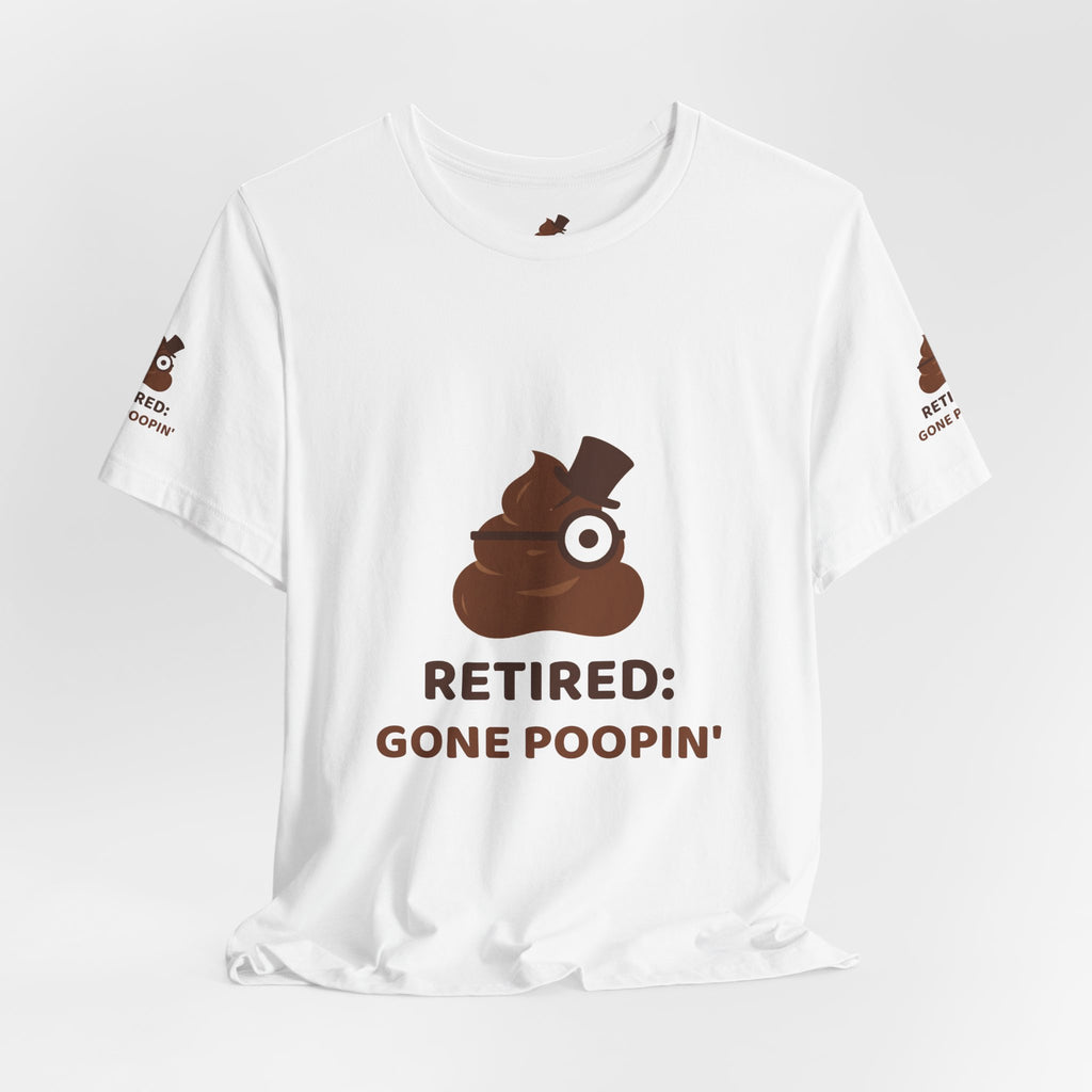 Retired: Gone Poopin' — Funny Poo in the Loo T-Shirt