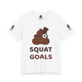 Squat Goals — Funny Poo in the Loo T-Shirt