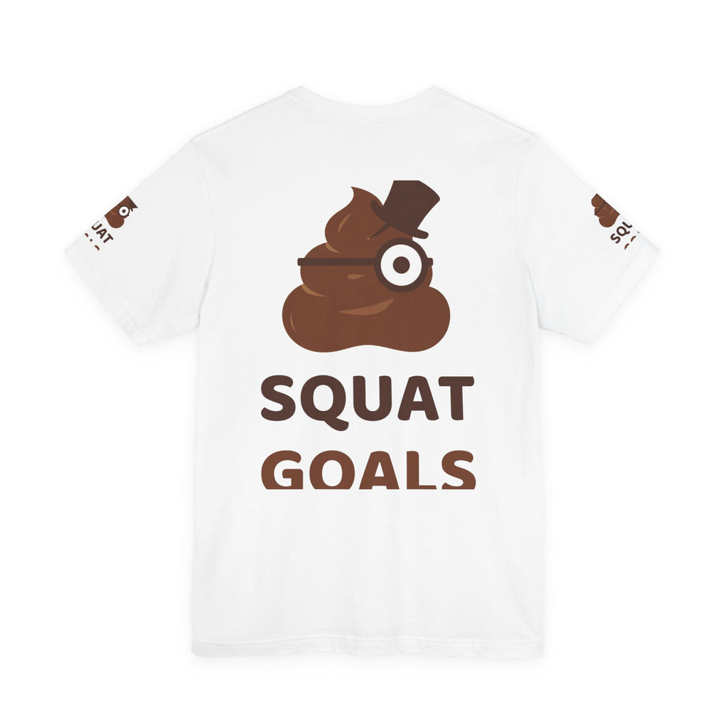 Squat Goals — Funny Poo in the Loo T-Shirt