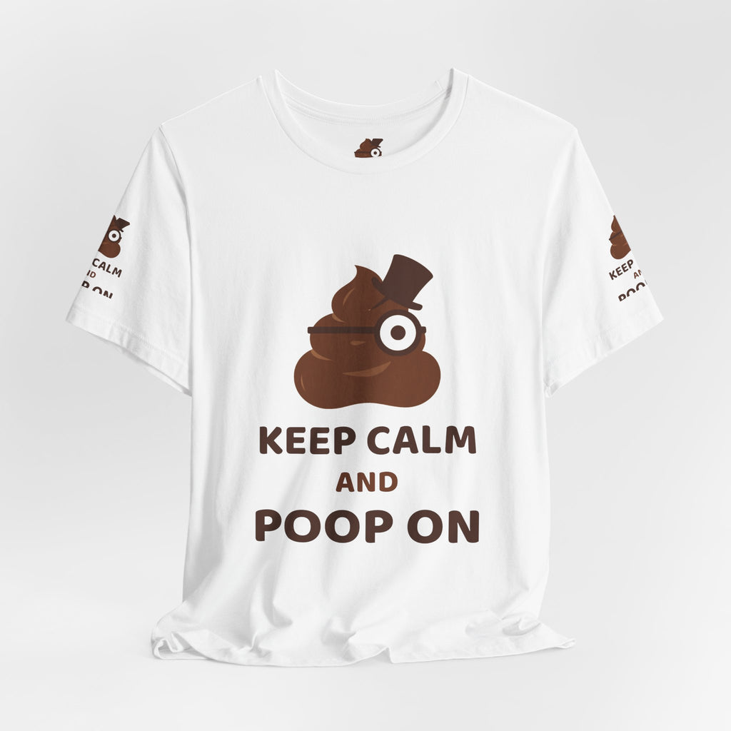 Keep Calm and Poop On — Funny Poo in the Loo T-Shirt