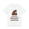 World's Okayest Pooper — Funny Poo in the Loo T-Shirt