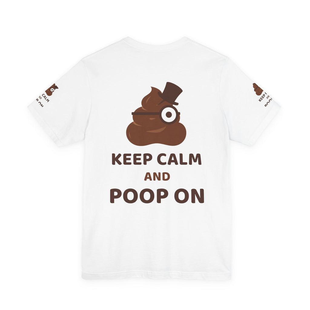 Keep Calm and Poop On — Funny Poo in the Loo T-Shirt